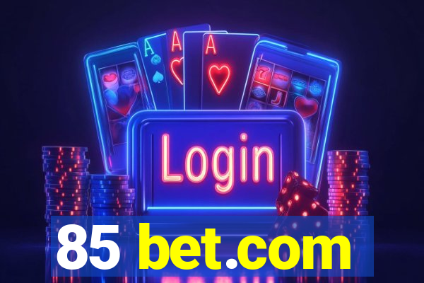 85 bet.com